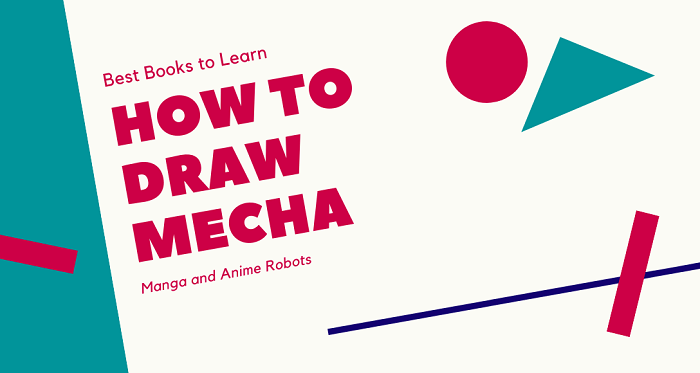 Best Books to Learn How to Draw Mecha Manga and Anime Robots